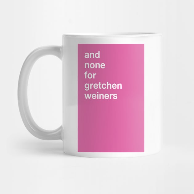 and none for gretchen weiners (Mean Girls Christmas Greeting Card) by SNAustralia